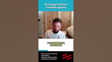 The Exciting Potential of Psychedelic Approvals ft. Paul F. Austin