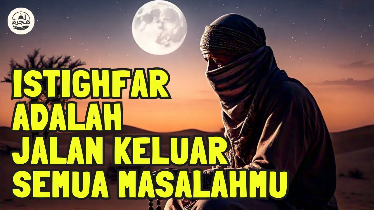 Jangan Cari ke Mana-mana, Istighfar Adalah Jawaban dari Allah