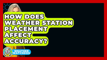 How Does Weather Station Placement Affect Accuracy? - Weather Watchdog
