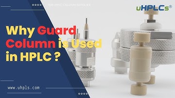 Why Guard Column is Used in HPLC ?