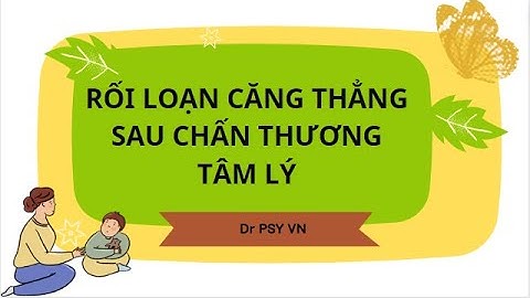Rối loạn căng thẳng sau chấn thương tâm lý như thế nào?