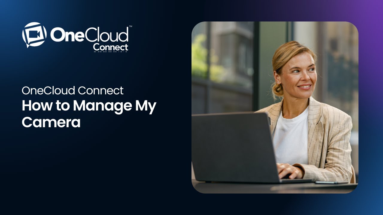 Oneclout OneCloud® How To Manage My Camera On OneCloud Connect - YouTube