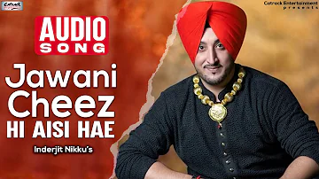 Jawani Cheez Hi Aisi Hae | Inderjit Nikku | Audio Song | Jee Karda Nachan | Popular Punjabi Song