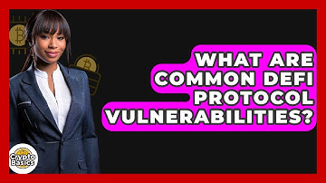 What Are Common DeFi Protocol Vulnerabilities? - CryptoBasics360.com