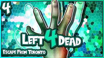 LEFT 4 DEAD | ESCAPE FROM TORONTO | PART 4