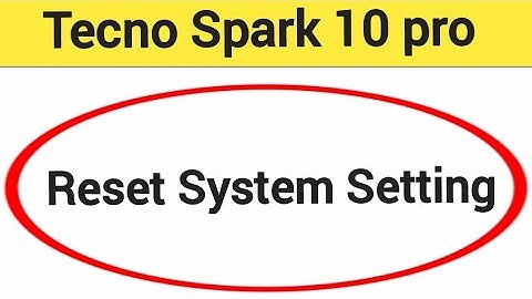 How to reset system setting, Tecno Spark 10 pro system setting reset kaise karen
