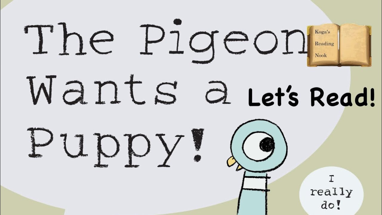 Let’s Read: The Pigeon Wants a Puppy! By Mo Willems - YouTube