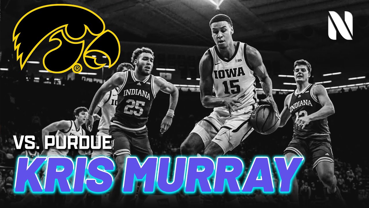 Kris Murray Iowa Hawkeyes vs 6 Purdue Boilermakers 23 PTS, 5 REB YouTube