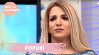 Zenfira İbrahimova - Popuri