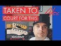 How To Get Taken To Court By A Guitar Company