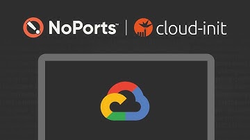 Automated NoPorts Install on GCP with CloudInit