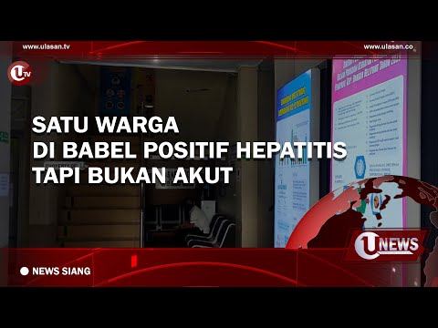 SATU WARGA DI BABEL POSITIF HEPATITIS, TAPI BUKAN AKUT | U-NEWS