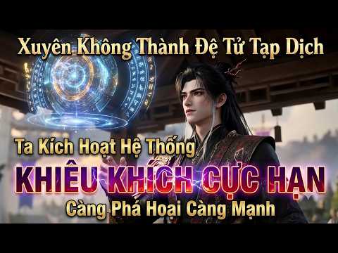 Xuyên Không Thành Đệ Tử Tạp Dịch Ta Kích Hoạt Hệ Thống KHIÊU KHÍCH CỰC HẠN Càng Phá Hoại Càng Mạnh tập 1