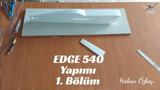 Edge 540 Build Part 1 - Edge 540 Yapım 1. Bölüm