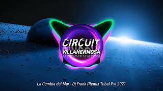 La Cumbia Del Mar - DJ Franck (Remix Tribal Pvt 2021)