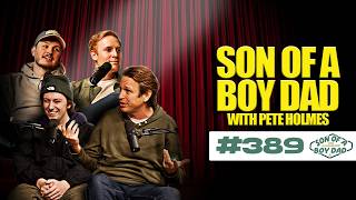 Pete Holmes | Son of a Boy Dad #389 Information