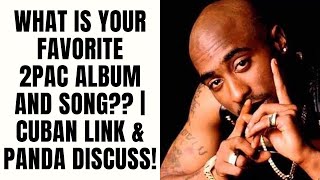 What Is Your Favorite 2pac Album and Song?? | Cuban Link & PANDA Discuss!
