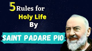 5 rules to live holy life by Saint Padare Pio.  #saintpadarepio #catholic