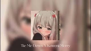 tie me down X kaweni merry (slowed   reverb)
