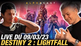 VOD ► LE RETOUR DU DUO COSMIQUE ! Découverte de Destiny Lightfall - Live du 09/03/2023