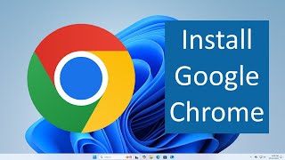 How To Install Google Chrome In Windows 11 Step-By-Step Guide