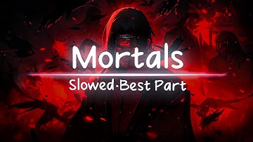 Mortals - Warriyo (Best Part) [Slowed] |🎧 Sonic Vibes 🎵