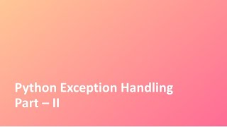 Tutorial - 26 | Python | Exception Handling | Part - 2 | Python Crash Course