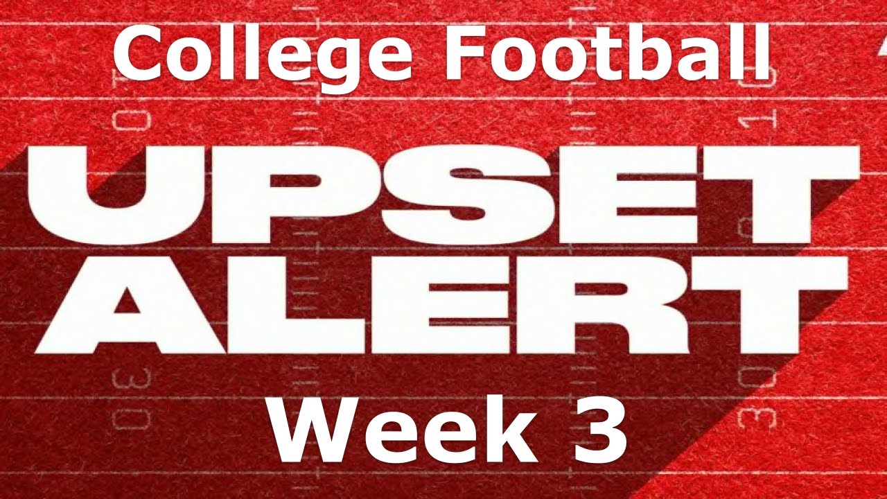 College Football 2025 Upset Alert Week 3