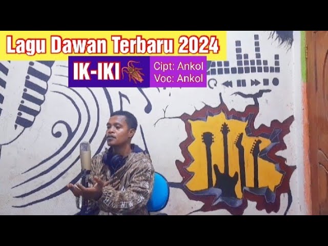 Lagu Dawan Terbaru // IK IKI // Cipt: Ankol // Voc: Ankol class=