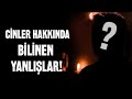 Cinler Hakkında Bilinen Yanlışlar! - Cinci Hocaya Sorduk!