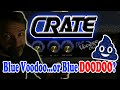 Secrets of the Crate Blue Voodoo...or is it BLUE DOODOO? You Decide!