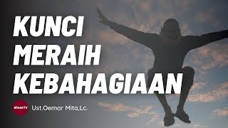 Cara meraih kebahagiaan hakiki  -Ust.Oemar Mita,Lc.