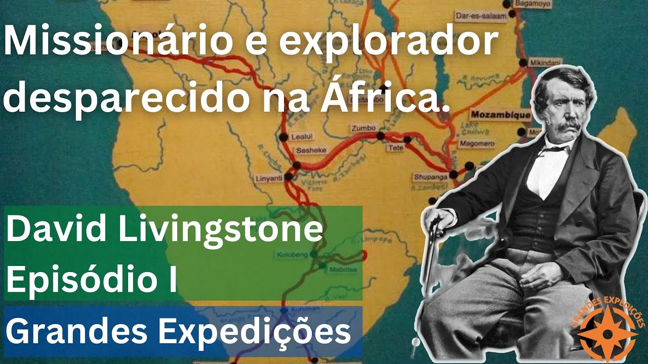 Grandes Expedições - David Livingstone - Episódio I