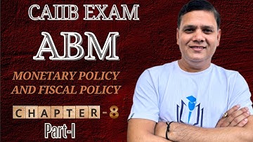 CAIIB ABM MODULE A CHAPTER 8 Part I :MONETARY POLICY AND FISCAL POLICY