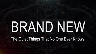 Brand New || The Quiet Things That No One Ever Knows [ Karaoke + Instrumental ]