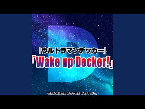 Wake up Decker! 「ウルトラマンデッカー」ORIGINAL COVER INST Ver.