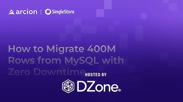 How to Migrate 400M Rows from MySQL with Zero Downtime | DZone Webinar by SingleStore