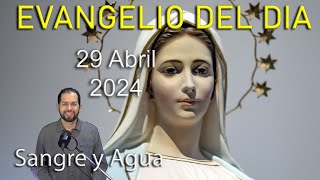 Evangelio Del Dia Hoy - Lunes 29 Abril 2024- El Espiritu Santo Les Enseñara las Cosas Sangre y Agua