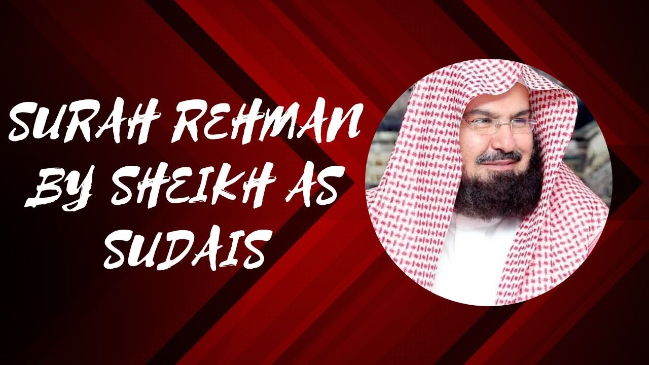 SURAH REHMAN BY SHEIKH SUDAIS BEAUTIFUL VOICE