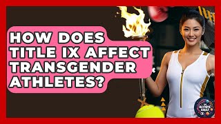How Does Title IX Affect Transgender Athletes? - The Olympic Vault