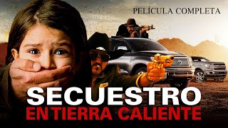 SECUESTRO EN TIERRA CALIENTE - PELÍCULA COMPLETA #larazamex