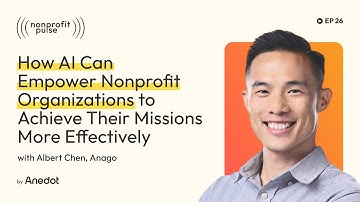 How AI Can Empower Nonprofit Organizations to Achieve Their Missions More Effectively - Albert Chen