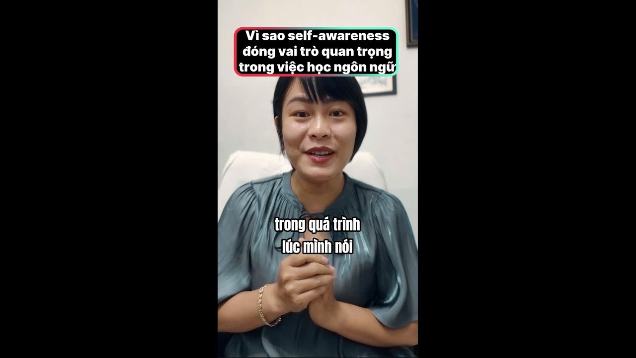 Vì sao tự nhận thức quan trọng trong việc học ngôn ngữ