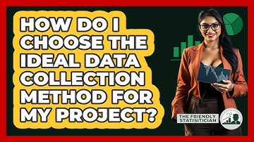 How Do I Choose The Ideal Data Collection Method For My Project? - The Friendly Statistician