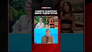 Kadriye Olgardan Merve Taşkın Isyanı