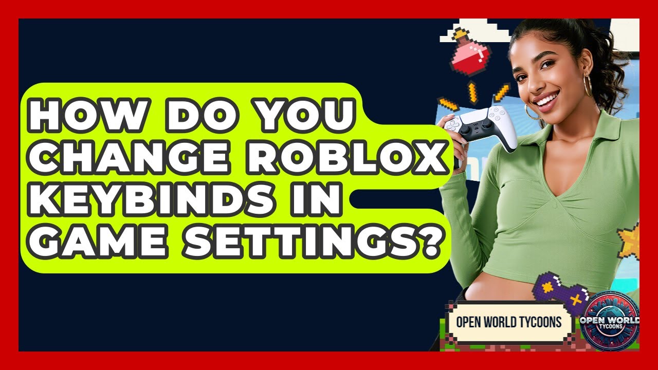 How Do You Change Roblox Keybinds In Game Settings? - Open World Tycoons