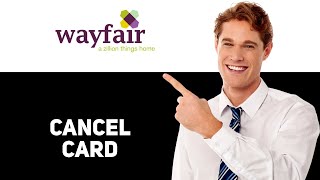 How To Cancel Wayfair Credit Card 2025