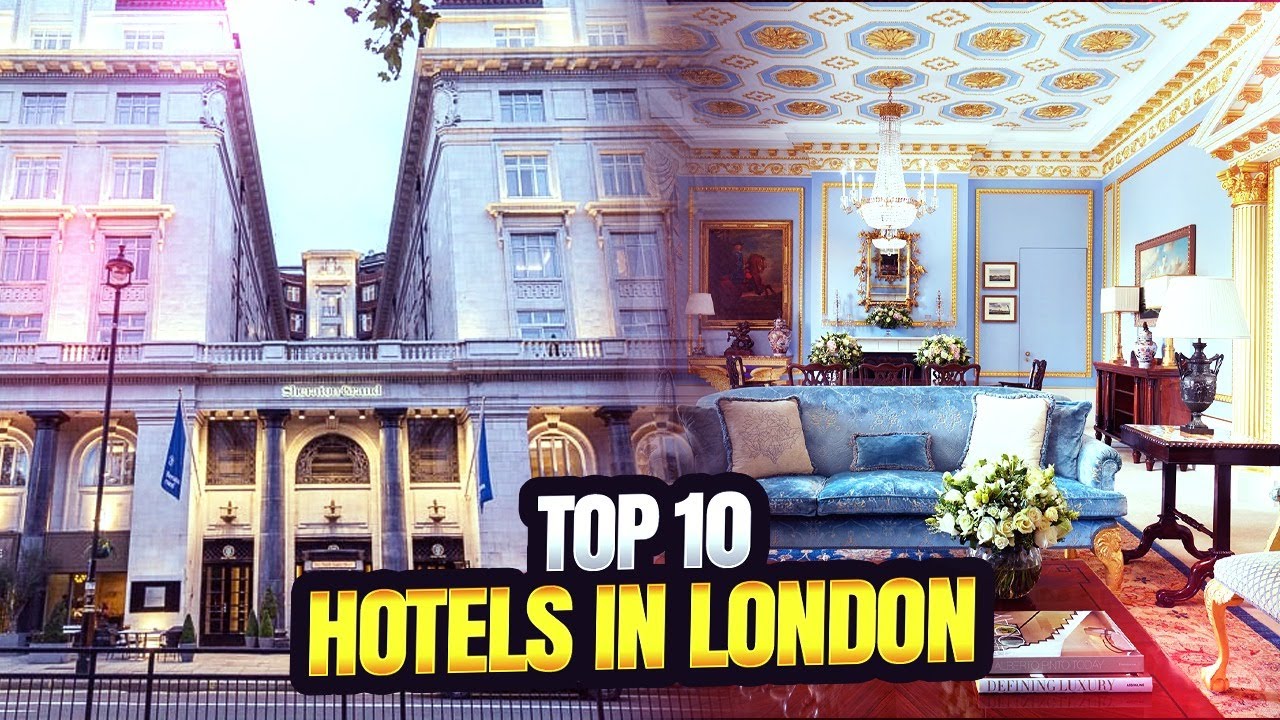 Top 10 Luxury Hotels in London, England for 2023 YouTube