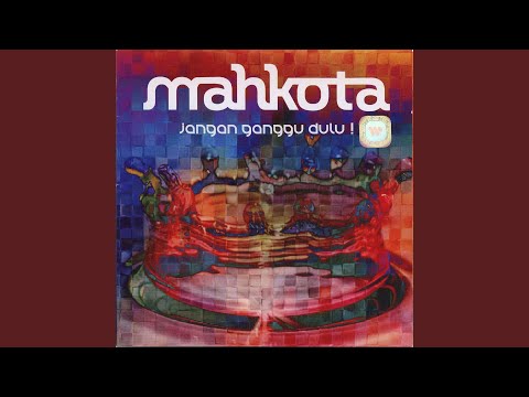 Jangan Ganggu Dulu - Mahkota