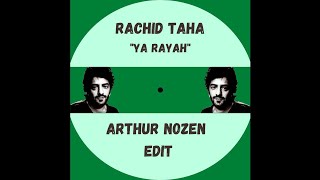 Rachid Taha - Ya Rayah (Arthur Nozen Edit)